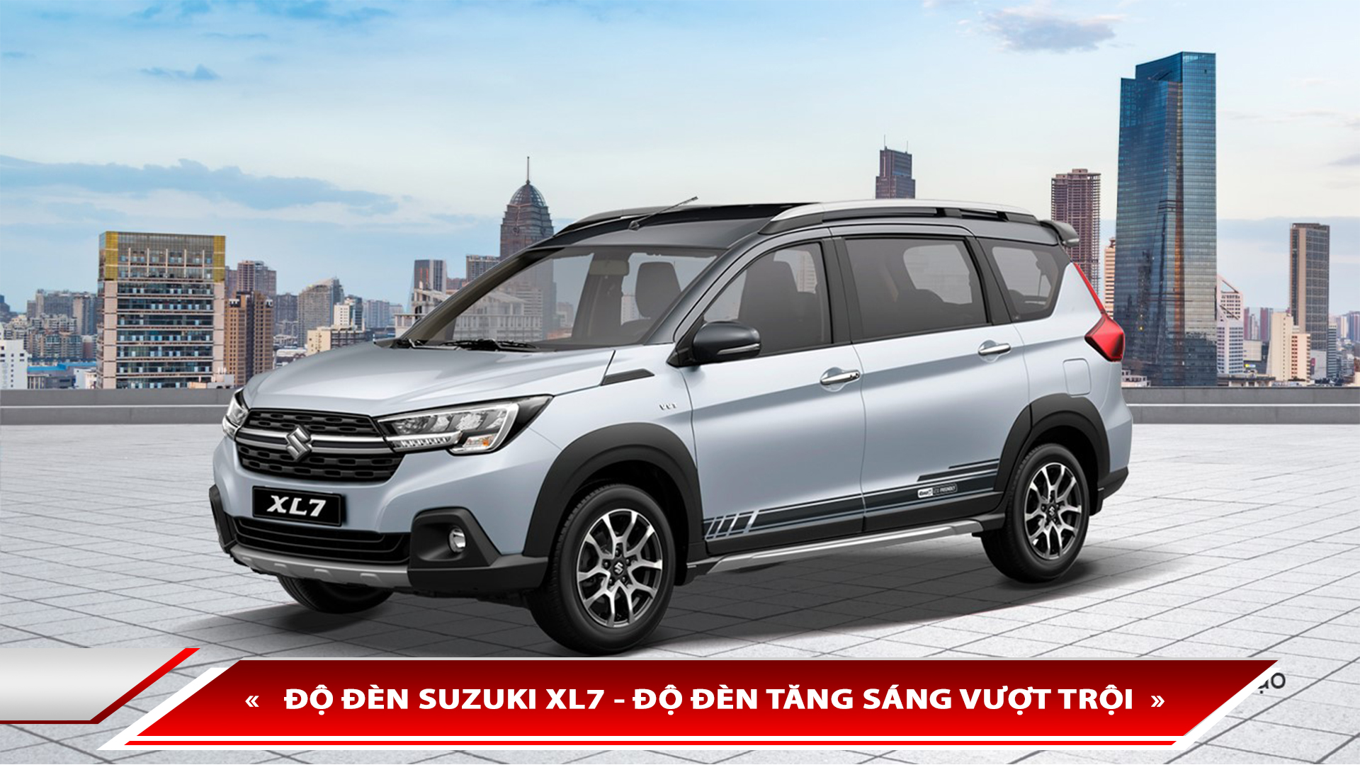 ĐỘ ĐÈN SUZUKI XL7 - ĐỘ ĐÈN TĂNG SÁNG VƯỢT TRỘI